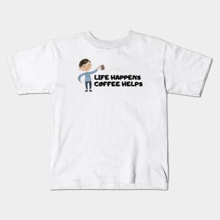 Life Happens Coffee Helps Kids T-Shirt